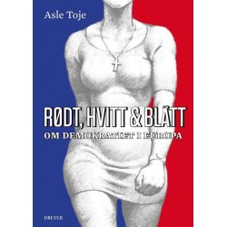 Rødt, hvitt og blått : om demokratiet i Europa: om demokratiet i Europa