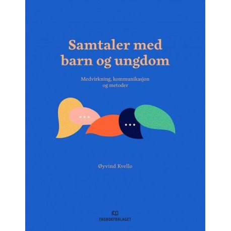 Samtaler med barn og ungdom : medvirkning, kommunikasjon og metoder