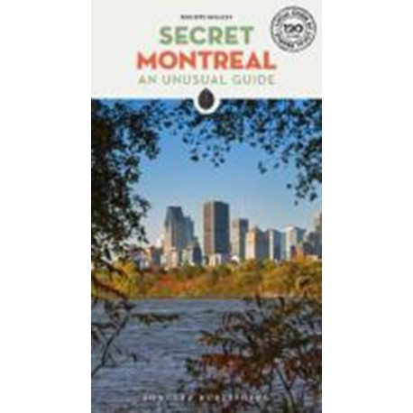 Secret Montreal: An Unusual Guide