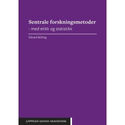 Sentrale forskningsmetoder : med etikk og statistikk