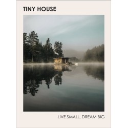 Tiny House: Live Small, Dream Big