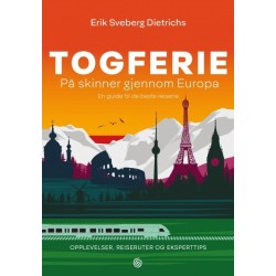 Togferie : på skinner gjennom Europa : en guide til de beste reisene