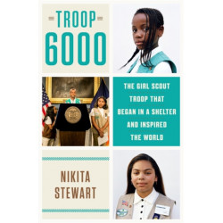 Troop 6000: How a Group of Homeless Girl Scouts Inspired the World
