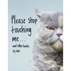 Please Stop Touching Me ... and Other Haikus by Cats