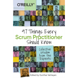 97 Things Every Scrum Practitioner Should Know: Collective Wisdom from the Experts