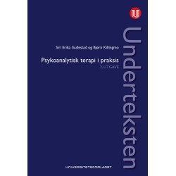 Underteksten : psykoanalytisk teori i praksis  (2.utg.): psykoanalytisk teori i praksis