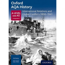 Oxford AQA History for A Level: International Relations and Global Conflict c1890-1941