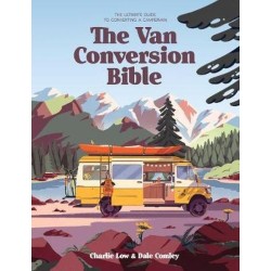 The Van Conversion Bible: the ultimate guide to converting a campervan