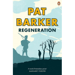 Regeneration: The first novel in Pat Barker's Booker Prize-winning Regeneration trilogy