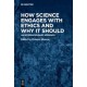 How Science Engages with Ethics and Why It Should: An Interdisciplinary Approach
