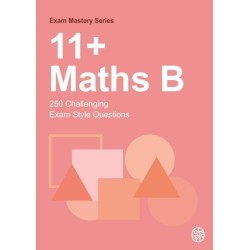 11+ Maths B: 250 Challenging Exam Style Questions