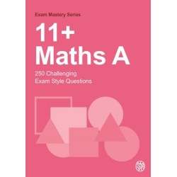 11+Maths A: 250 Challenging Exam Style Questions