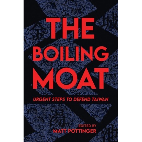 The Boiling Moat: Urgent Steps to Defend Taiwan