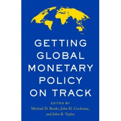 Getting Global Monetary Policy on Track