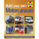Build Your Own Motorcaravan (2nd Edition): A practical manual for van conversions, coachbuilts and major renovation projects