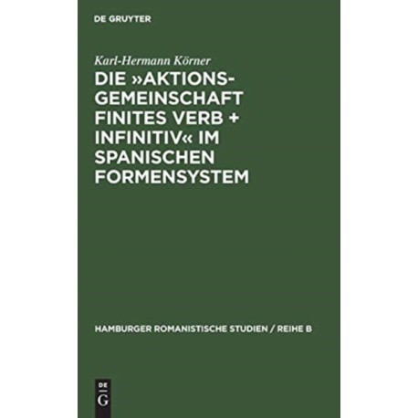 Die Aktionsgemeinschaft finites Verb + Infinitiv im spanischen Formensystem