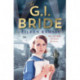 The G.I. Bride: A heart-warming saga full of tears, friendship and hope