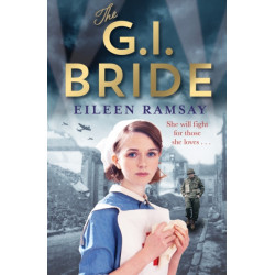 The G.I. Bride: A heart-warming saga full of tears, friendship and hope
