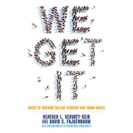 We Get It: Voices of Grieving College Students and Young Adults