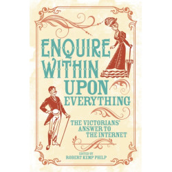 Enquire Within Upon Everything: The Book That Inspired the Internet