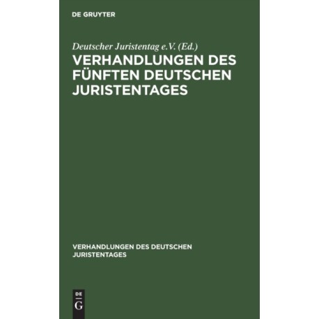 Verhandlungen Des Funften Deutschen Juristentages