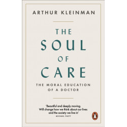 The Soul of Care: The Moral Education of a Doctor