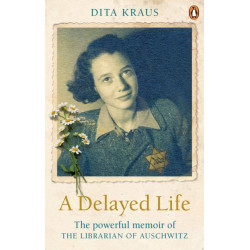 A Delayed Life: The true story of the Librarian of Auschwitz