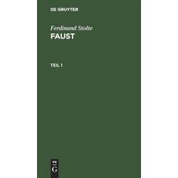 Ferdinand Stolte: Faust. Teil 1