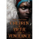 Children of Virtue and Vengeance: A West African-inspired YA Fantasy, Filled with Danger and Magic