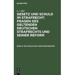 Die Schuld nach dem Strafgesetze