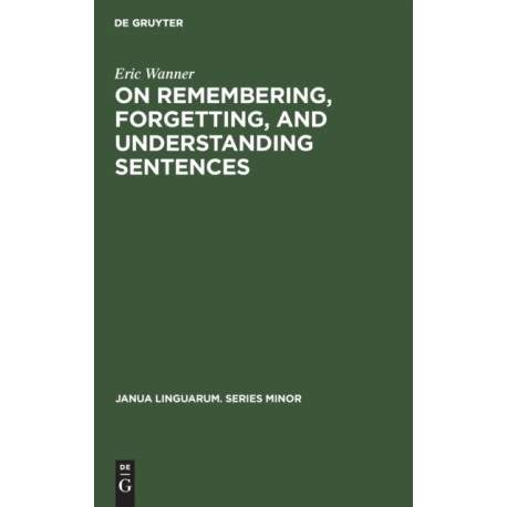 On remembering, forgetting, and understanding sentences: A study of the deep structure hypothesis