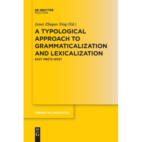 A Typological Approach to Grammaticalization and Lexicalization: East Meets West