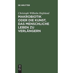 Makrobiotik oder die Kunst, das menschliche Leben zu verlangern