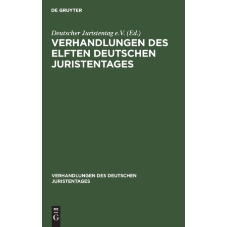 Verhandlungen Des Elften Deutschen Juristentages