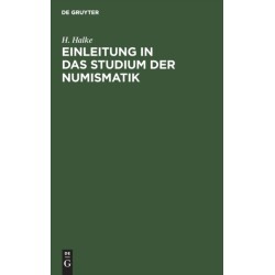 Einleitung in Das Studium Der Numismatik