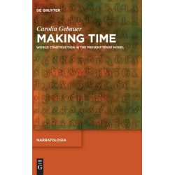 Making Time: World Construction in the Present-Tense Novel
