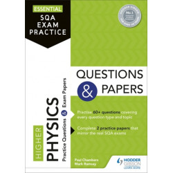 Essential SQA Exam Practice: Higher Physics Questions and Papers: From the publisher of How to Pass