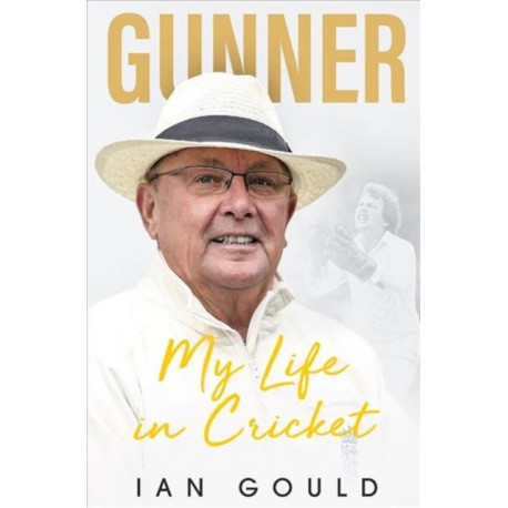 Gunner: My Life in Cricket