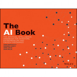The AI Book: The Artificial Intelligence Handbook for Investors, Entrepreneurs and FinTech Visionaries
