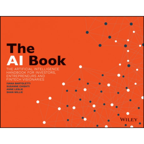 The AI Book: The Artificial Intelligence Handbook for Investors, Entrepreneurs and FinTech Visionaries