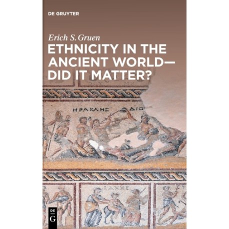 Ethnicity in the Ancient World – Did it matter?