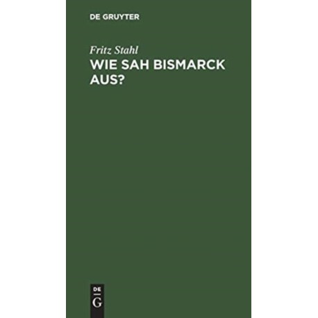 Wie sah Bismarck aus?
