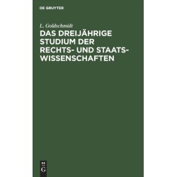 Das Dreijahrige Studium Der Rechts- Und Staats-Wissenschaften