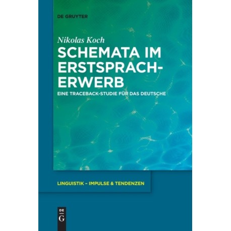 Schemata im Erstspracherwerb: Eine Traceback-Studie fur das Deutsche