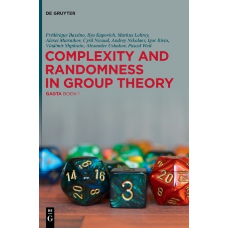 Complexity and Randomness in Group Theory: GAGTA BOOK 1