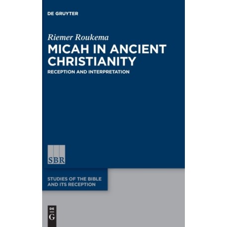 Micah in Ancient Christianity: Reception and Interpretation