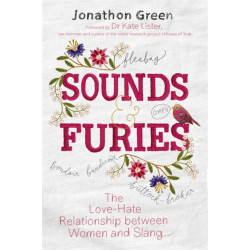 Sounds & Furies: The Love-Hate Relationship between Women and Slang