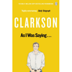 As I Was Saying . . .: The World According to Clarkson Volume 6