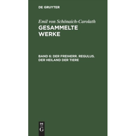 Der Freiherr. Regulus. Der Heiland Der Tiere