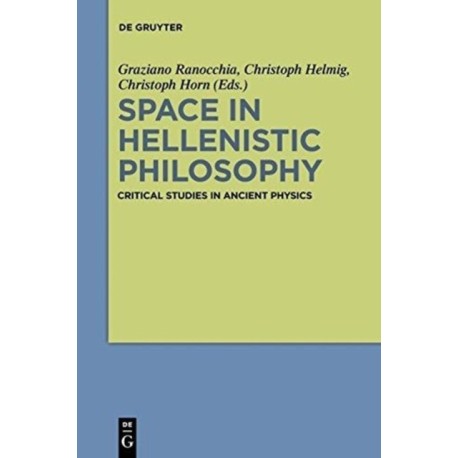 Space in Hellenistic Philosophy: Critical Studies in Ancient Physics